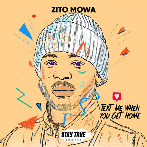 Zito Mowa - Text Me When You Get Home [0757572931330]